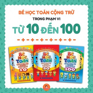 Sách: Combo 3 Cuốn Sắc Màu Toán Học - Bé Học Toán Cộng Trừ Trong Phạm Vi 10 Đến 100
