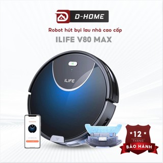 Robot hút bụi lau nhà ilife v80 max bản quốc tế hàng chính hãng bảo hành 12 tháng d-home
