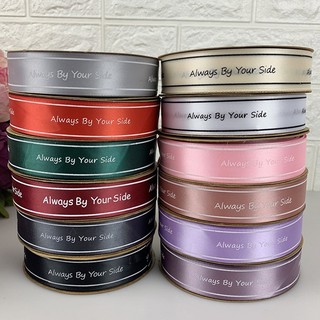 COMBO Lốc 5 Cuộn Ruy băng/ Ribbon/ Ruybăng chữ Always by your side/ just for you bản rộng 2.5cm
