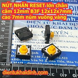 20 cái NÚT NHẤN RESET lớn đen chân cắm 12mm B3F 12x12x7mm cao 7mm núm vuông vàng kde3100