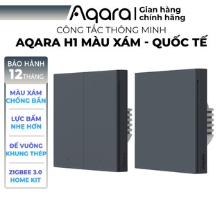Công tắc Aqara H1 Xám chuẩn Đế âm Vuông bản Quốc Tế - Khung viền kim loại, Vật liệu chống cháy, BH 12 tháng