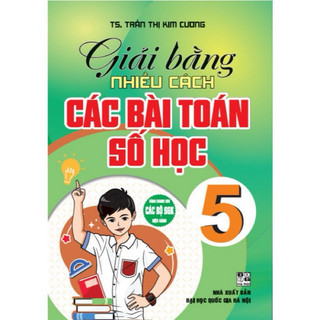 Sách - giải bằng nhiều cách các bài toán số học 5 - dùng chung cho các bộ sgk hiện hành