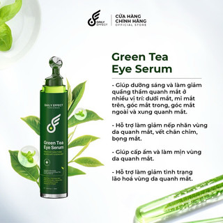 Green tea eye serum - lăn giảm thâm bọng mắt, dưỡng sáng, giảm nếp nhăn daily effect 25ml