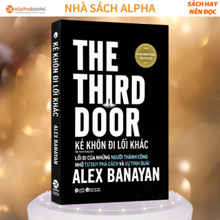 Sách kẻ khôn đi lối khác - the third door: phá cách để thành công alpha books