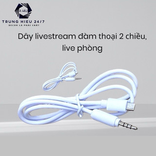 Dây Livestream đàm thoại 2 chiều, live phòng chân tròn 3.5
