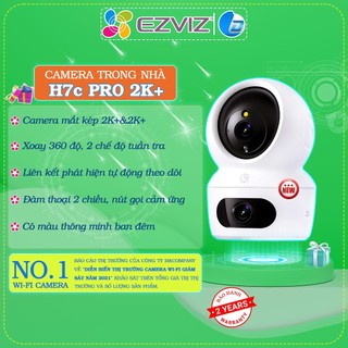  Camera wifi ống kính kép Ezviz H7C 4MP 2K+ chính hãng, màu ban đêm, báo động, đàm thoại