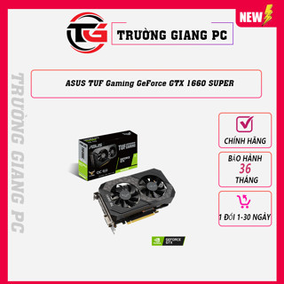 VGA CARD MÀN HÌNH ASUS TUF Gaming GeForce GTX 1660 SUPER BH BH 3/2025