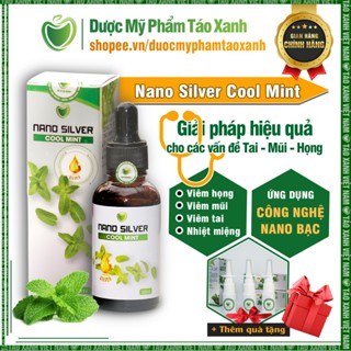   TẶNG KÈM VỎ XỊT  Nước súc miệng nano bạc NANO SILVER COOL MINT  - Sát khuẩn Tai Mũi Họng 