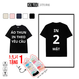  áo thun in theo yêu cầu 1 MẶT, 2 mặt oversize ICETEE cotton 100% 2 chiều thoáng mát nam nữ