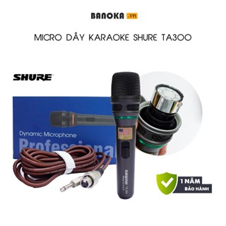 Micro có dây karaoke SHURE TA300, Vỏ kim loại đúc nguyên khối, củ mic xịn đầu bọc kim loại, dây mic chống gãy gập dài 4m