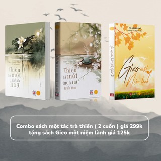 Combo sách - Thiền là một nhành hoa, Thiền là một tách trà tĩnh tâm tặng sách Gieo một niệm lành