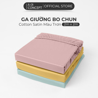Ga Giường Cotton Satin 2m x 2m Nhiều Màu bo chun Cao Cấp À Ơi Concept không xù lông trơn mượt thoáng mát Home Bedding