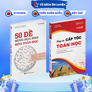Sách- bộ đề minh họa môn toán và tổng ôn cấp tốc toán học - bản cập nhật ôn thi thpt quốc gia năm 2024