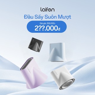 Đầu sấy khí mịn Laifen Smooth giúp cho tóc suông mượt | 4 phối màu, đầu hút từ tính | Hàng chính hãng