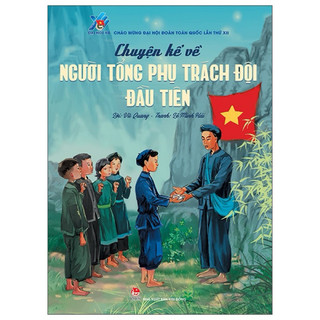 Sách -chuyện kể về người tổng phụ trách đội đầu tiên