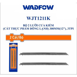 Lưỡi cưa kiếm cắt gỗ wadfow wjt1531l lưỡi cưa kiếm wadfow 300mm dùng thực phẩm đông lạnh wjt1211k