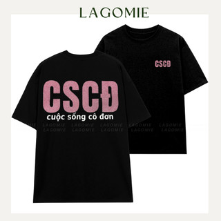 Áo Thun Form Rộng Cotton 100% Kim Tuyến CUỘC SỐNG CÔ ĐƠN Premium CSCĐ In Chữ Hài Hước LAGOMIE