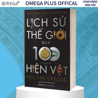 Sách lịch sử thế giới qua 100 hiện vật - omega plus