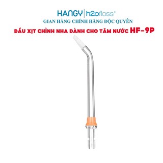 Đầu xịt chỉnh nha máy tăm nước HF9P HANGY