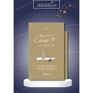 Sách - Đừng nói về chúng ta với người sau
