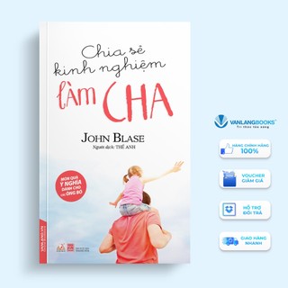 Sách - Chia Sẻ Kinh Nghiệm Làm Cha - Vanlangbooks