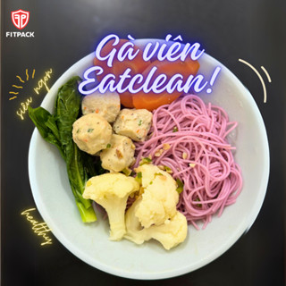 [HOẢ TỐC] Chả ức gà eatclean, mọc gà viên, ức gà viên ăn kiêng eatclean healthy FITPACK