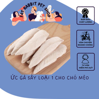 ức gà sấy loại 1 cho chó mèo🐶fat rabbit🐱freeship🐱hỏa tốc nội thành