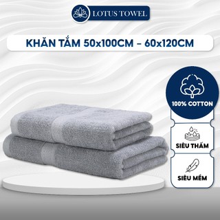 Khăn tắm LOTUSTOWEL 60x120cm, 50x100cm 100% Cotton, Mềm Mịn Thấm Hút Êm Ái Không Phai Màu