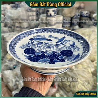 [9 Cỡ] Mâm Bồng Bàn Thờ Bát Tràng, Đĩa Trái Cây, Mâm Bầy Ngũ Quả Ban Thờ, Mâm Cúng Men Lam, Men Trắng