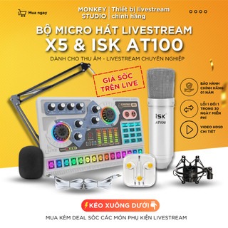 Mic Thu Âm | Micro Livestream Sound Card X5 & Mic ISK AT100 Hát Livestream Karaoke, Monkey Studio