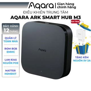 Aqara Ark Smart Hub M3 bản Quốc Tế HM-G01D - Cấu hình mạnh mẽ, Bộ nhớ eMMC 8GB, Cấp nguồn POE, Tương thích Matter, Home