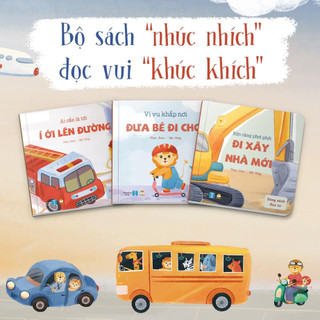 Bộ sách “Nhúc nhích” 3 cuốn Bồi cứng (Đưa bé đi chơi - Đi xây nhà mới - Í ới lên đường) - Sách phương tiện giao thông