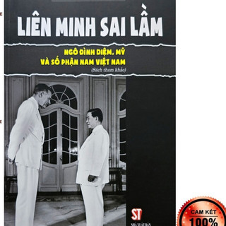 Sách - Liên minh sai lầm Ngô Đình Diệm, Mỹ và số phận Nam Việt Nam (NXB Chính trị quốc gia sự thật)