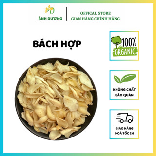 Bách Hợp Sấy Khô Nguyên Chất Giúp Giảm Ho, Bổ Tim, Cải Thiện Giấc Ngủ