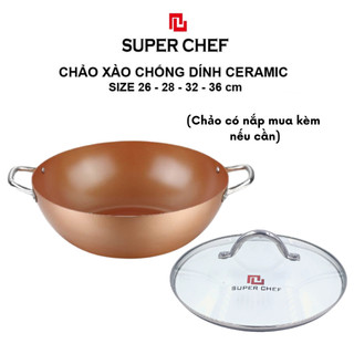 Chảo Chống Dính Ceramic Sâu Lòng Super Chef Chiên Xào Đa Năng, Bền Bỉ không Bong Chống Dính Nấu Mọi Loại Bếp 26-28-32-36