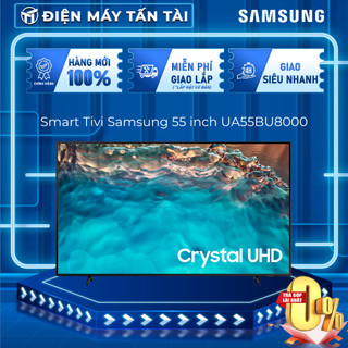 Ua55bu8000 - smart tivi crystal samsung uhd 4k 55inch ua55bu8000kxxv - giao toàn quốc