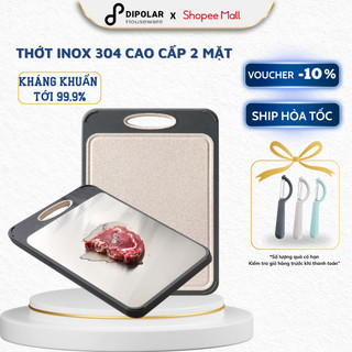 Thớt Inox 304 Kháng Khuẩn Cao Cấp 2 Mặt DIPOLAR Công Nghệ ION Bạc Chống Nấm Mốc, Rạn Nứt, Cắt Chặt Đồ Sống Chín - DTIN01