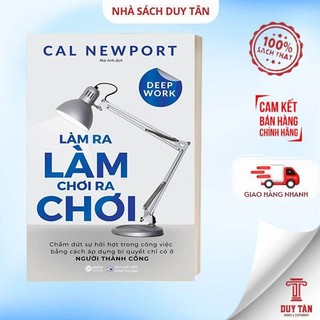 Sách - Deep Work - Làm ra làm chơi ra chơi