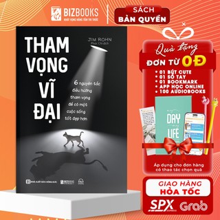 Sách tham vọng vĩ đại - 6 nguyên tắc điều hướng tham vọng để có một cuộc sống tốt đẹp hơn - bizbooks
