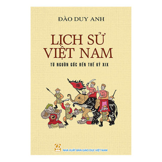 Sách - Lịch Sử Việt Nam Từ Nguồn Gốc Đến Thế Kỷ XIX (Bìa Cứng)