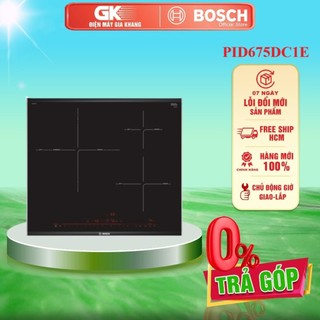 PID675DC1E - Bếp Từ 3 Vùng Nấu Lắp Âm Bosch PID675DC1E - Bảo Hành Chính Hãng - Giao Toàn Quốc