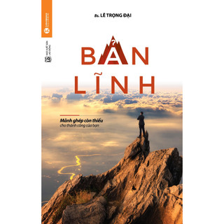Sách - Bản lĩnh: Mảnh ghép còn thiếu cho thành công của bạn