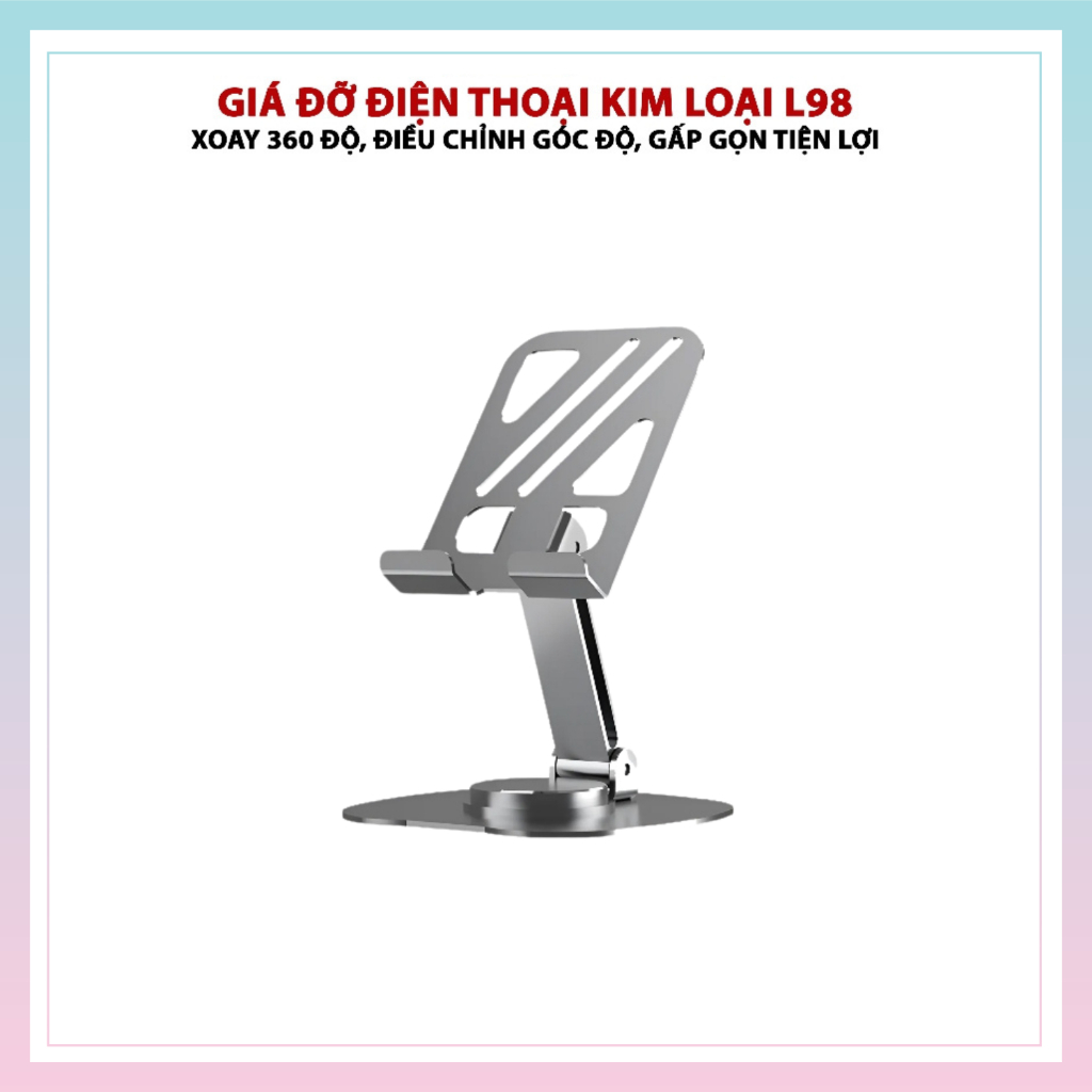 Giá Đỡ Điện Thoại, Máy Tính Bảng L98 Chân Đỡ Điện Thoại Chất Liệu Hợp Kim Nhôm Xoay 360 Độ Chắc Chắn