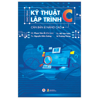 Sách - Giáo Trình Kỹ Thuật Lập Trình C Căn Bản & Nâng Cao (Tái Bản 2023) (HHB)