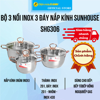 Bộ 3 nồi inox 3 đáy nắp kính Sunhouse SHG306