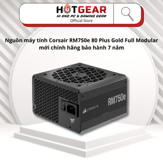 Nguồn máy tính Corsair RM750e 80 Plus Gold Full Modular mới chính hãng bảo hành 7 năm