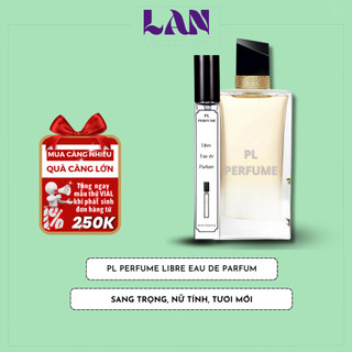 Nước Hoa Nữ Libre 2019 EDP Chính Hãng PL PERFUME 10ml Lưu Hương Thơm Ngọt Ngào Tươi Mới