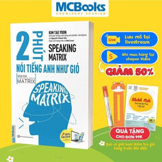 Sách Speaking Matrix 2 Phút Nói Tiếng Anh Như Gió Kèm App Nghe Online