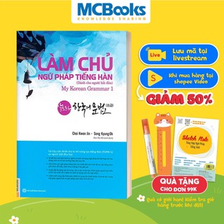 Sách - Làm Chủ Ngữ Pháp Tiếng Hàn - Dành Cho Người Bắt Đầu (My Korean Grammar I) - MCBooks