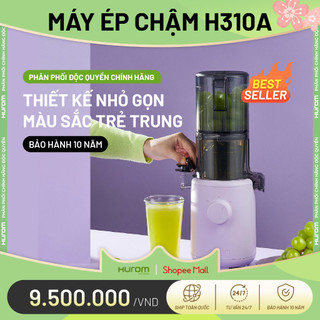 Máy ép chậm Hurom H310A - Bảo hành chính hãng 10 năm - Phân phối độc quyền tại Việt Nam